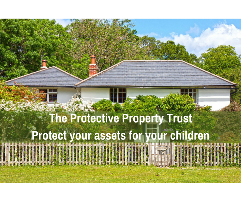 The Protective Property Trust – Protect your assets for your children