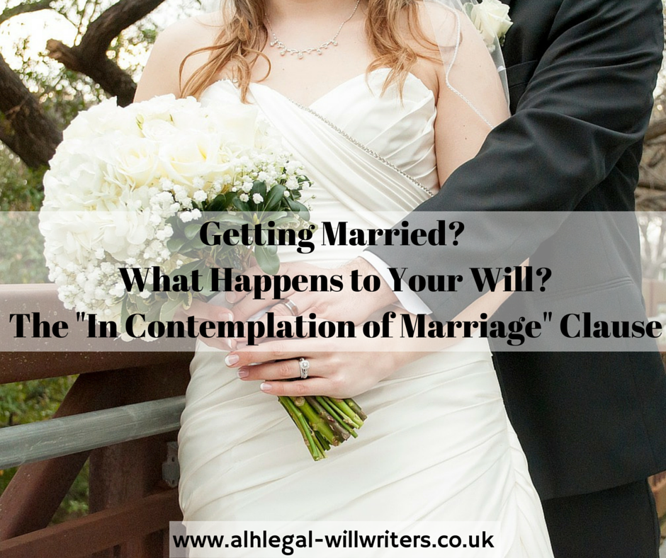 What happens to your will if you get married_ – The In Contemplation of Marriage Clause